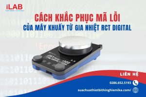 Giải pháp cho một số lỗi của Máy khuấy từ gia nhiệt RCT digital