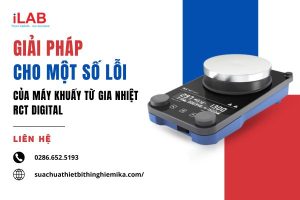 Giải pháp cho một số lỗi của Máy khuấy từ gia nhiệt RCT digital